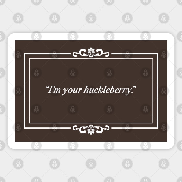 Silent Film I'm Your Huckleberry - Tombstone Magnet by EightUnder